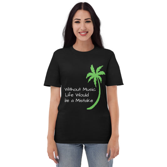 WITHOUT MUSIC LIFE WOULD BE A MISTAKE Shirt - Short-Sleeve T-Shirt - Sayings and Quotes