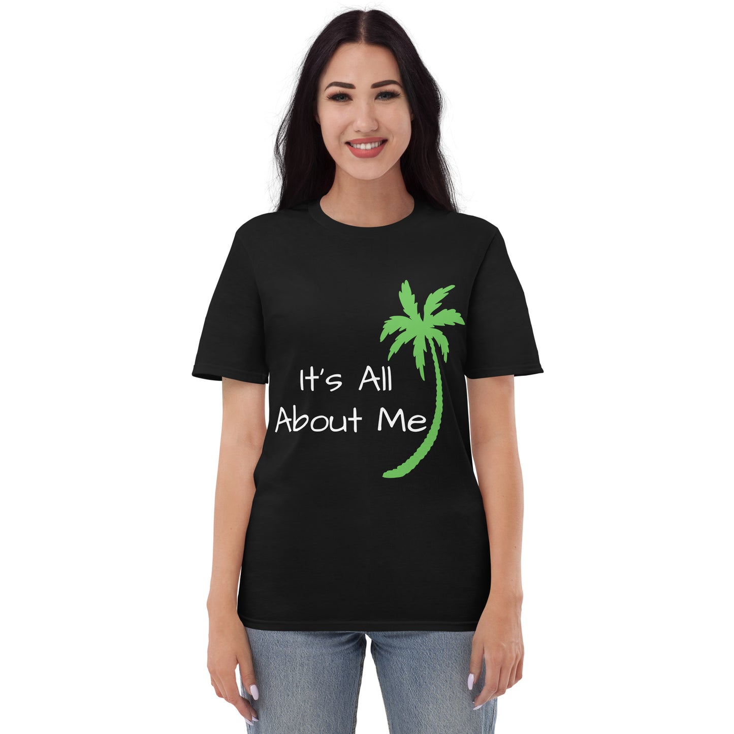 IT'S ALL ABOUT ME T-Shirt - Sayings and Quotes Shirts