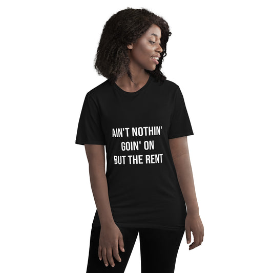 Ain't Nothin' Goin' On but the Rent T-Shirt - Shirts with Famous Quotes and Sayings