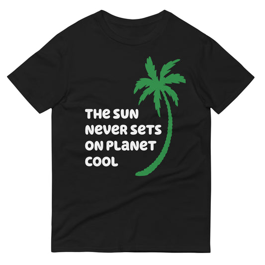 THE SUN NEVER SETS ON PLANET COOL FLORIDA SHIRT - Sayings and Quotes Florida T-Shirt
