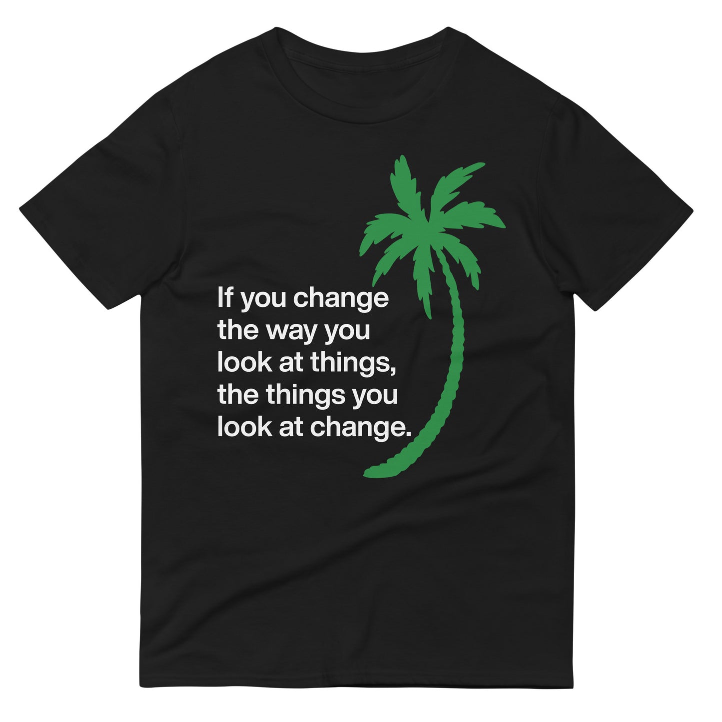 CHANGE THE WAY YOU LOOK AT THINGS FLORIDA SHIRT - Sayings and Quotes T-Shirt