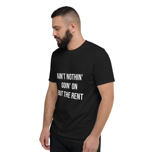 Ain't Nothin' Goin' On but the Rent T-Shirt - Shirts with Famous Quotes and Sayings