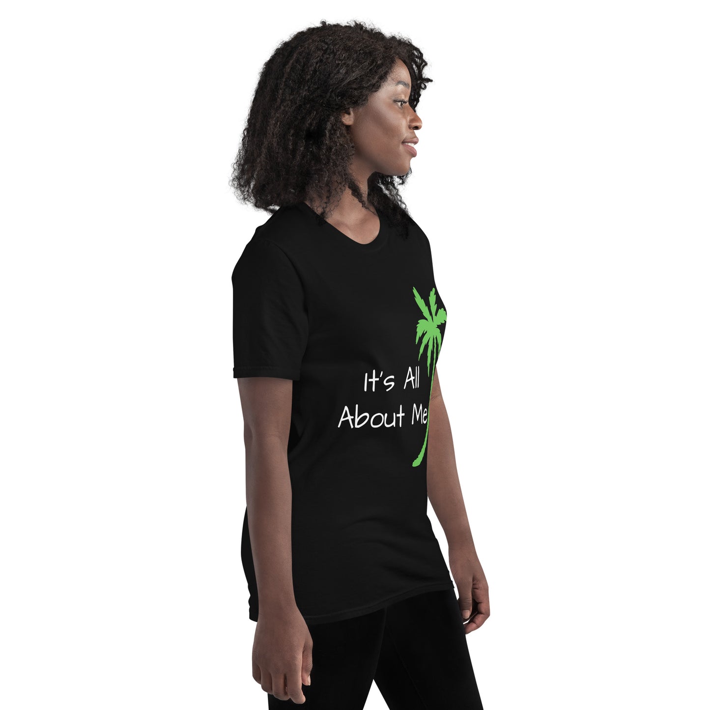 IT'S ALL ABOUT ME T-Shirt - Sayings and Quotes Shirts
