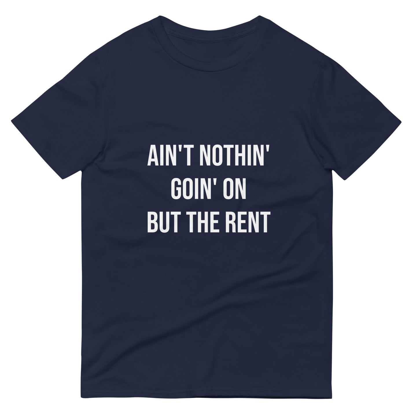 Ain't Nothin' Goin' On but the Rent T-Shirt - Shirts with Famous Quotes and Sayings