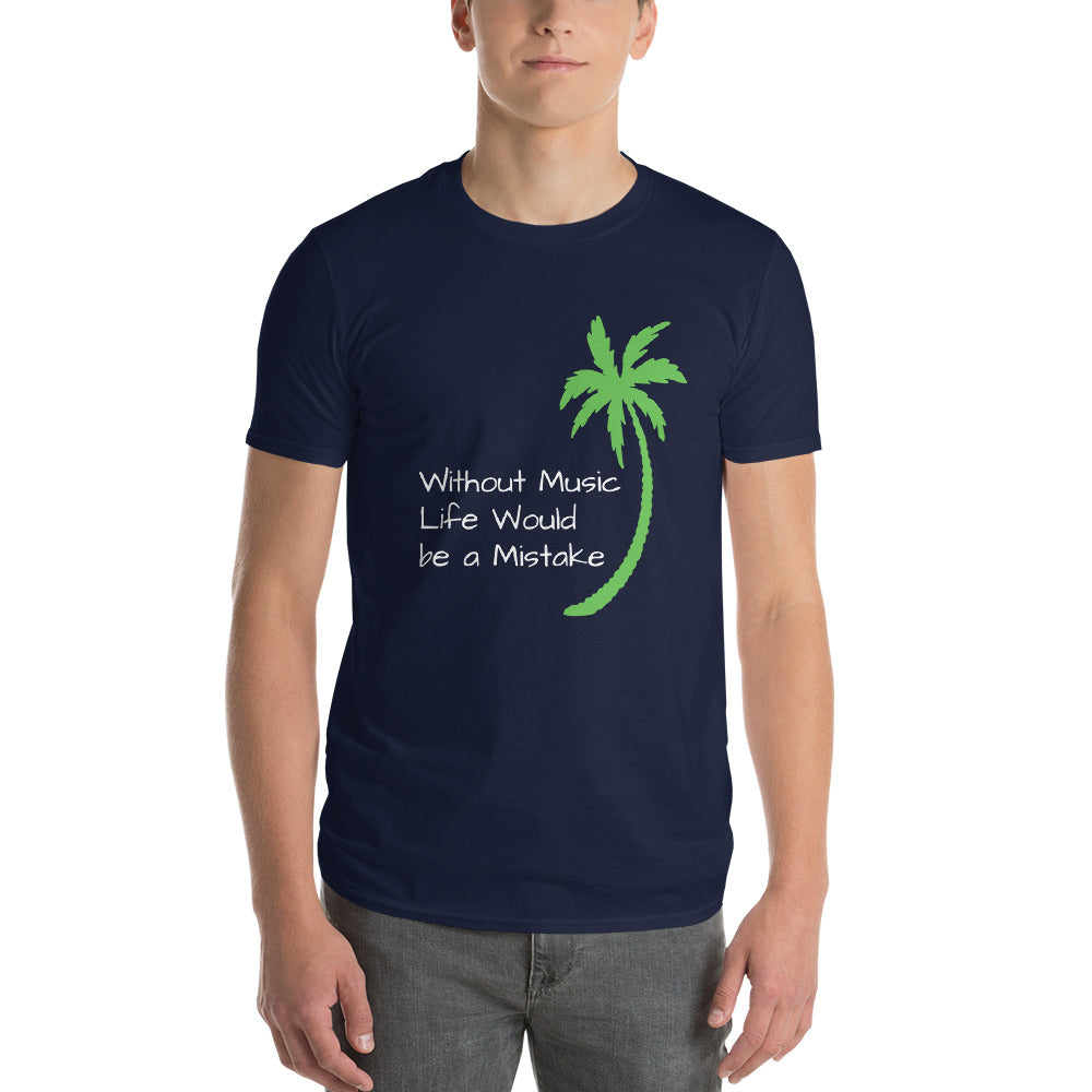 WITHOUT MUSIC LIFE WOULD BE A MISTAKE Shirt - Short-Sleeve T-Shirt - Sayings and Quotes