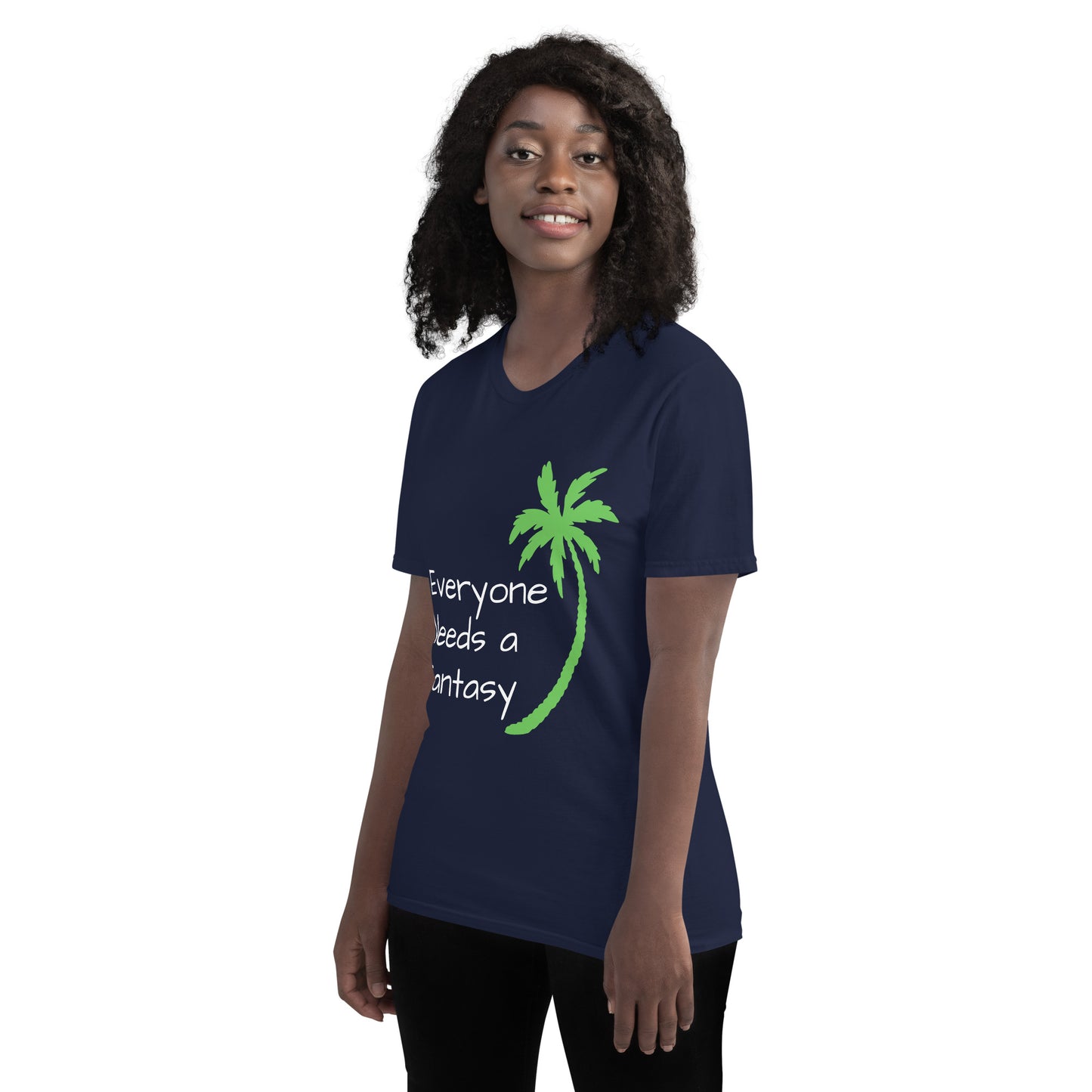 EVERYONE NEEDS A FANTASY Shirt - Short-Sleeve T-Shirt - Sayings and Quotes