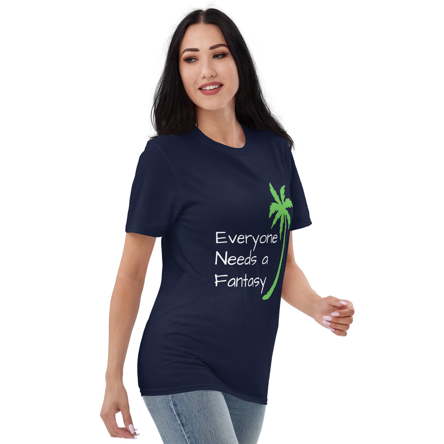 EVERYONE NEEDS A FANTASY Shirt - Short-Sleeve T-Shirt - Sayings and Quotes
