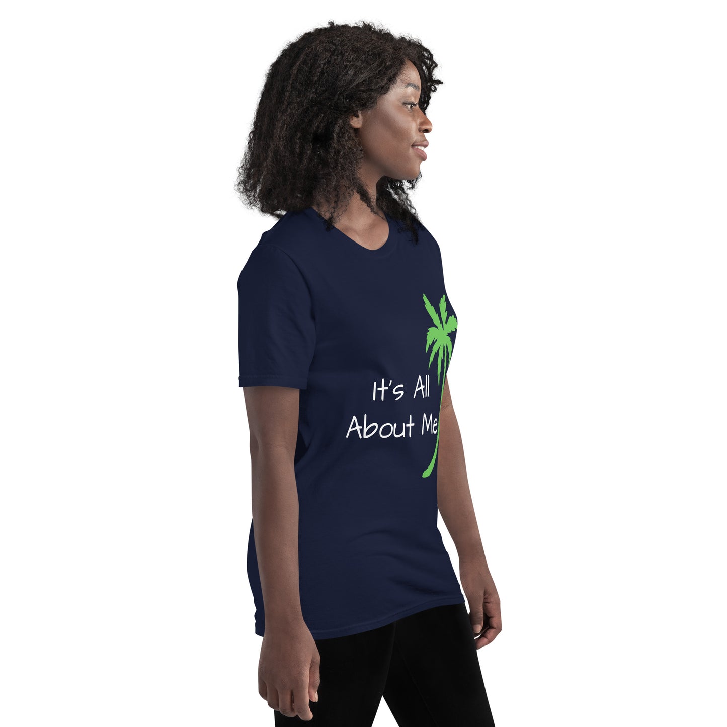 IT'S ALL ABOUT ME T-Shirt - Sayings and Quotes Shirts