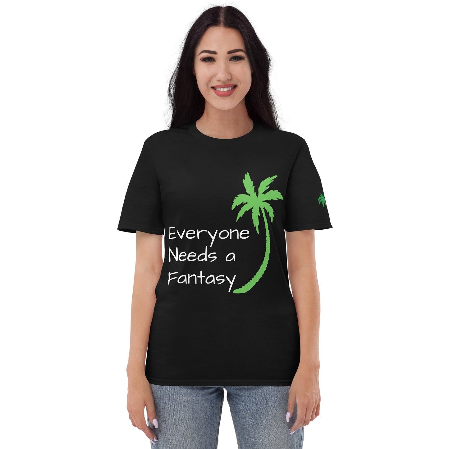 EVERYONE NEEDS A FANTASY Shirt - Florida T-Shirt - Sayings and Quotes - Left Sleeve Palm Trees