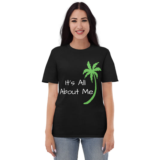 IT'S ALL ABOUT ME T-Shirt - Sayings and Quotes Shirts