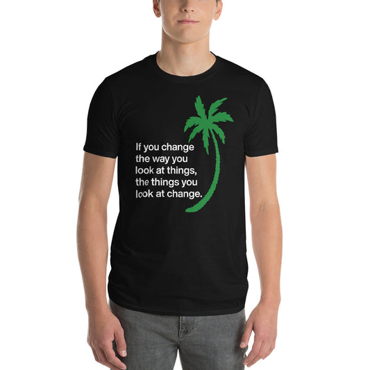 CHANGE THE WAY YOU LOOK AT THINGS FLORIDA SHIRT - Sayings and Quotes T-Shirt
