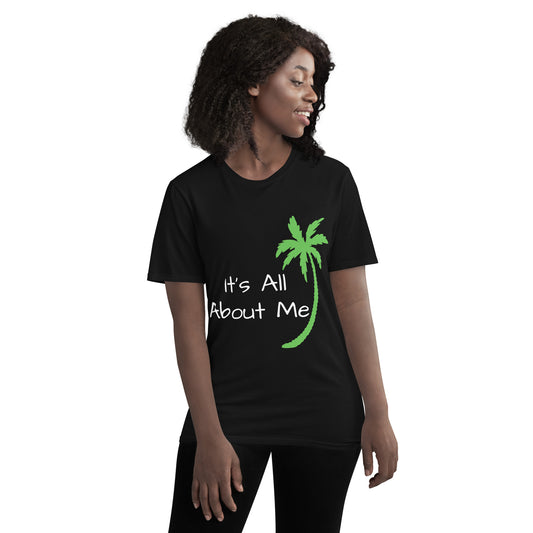 IT'S ALL ABOUT ME T-Shirt - Sayings and Quotes Shirts