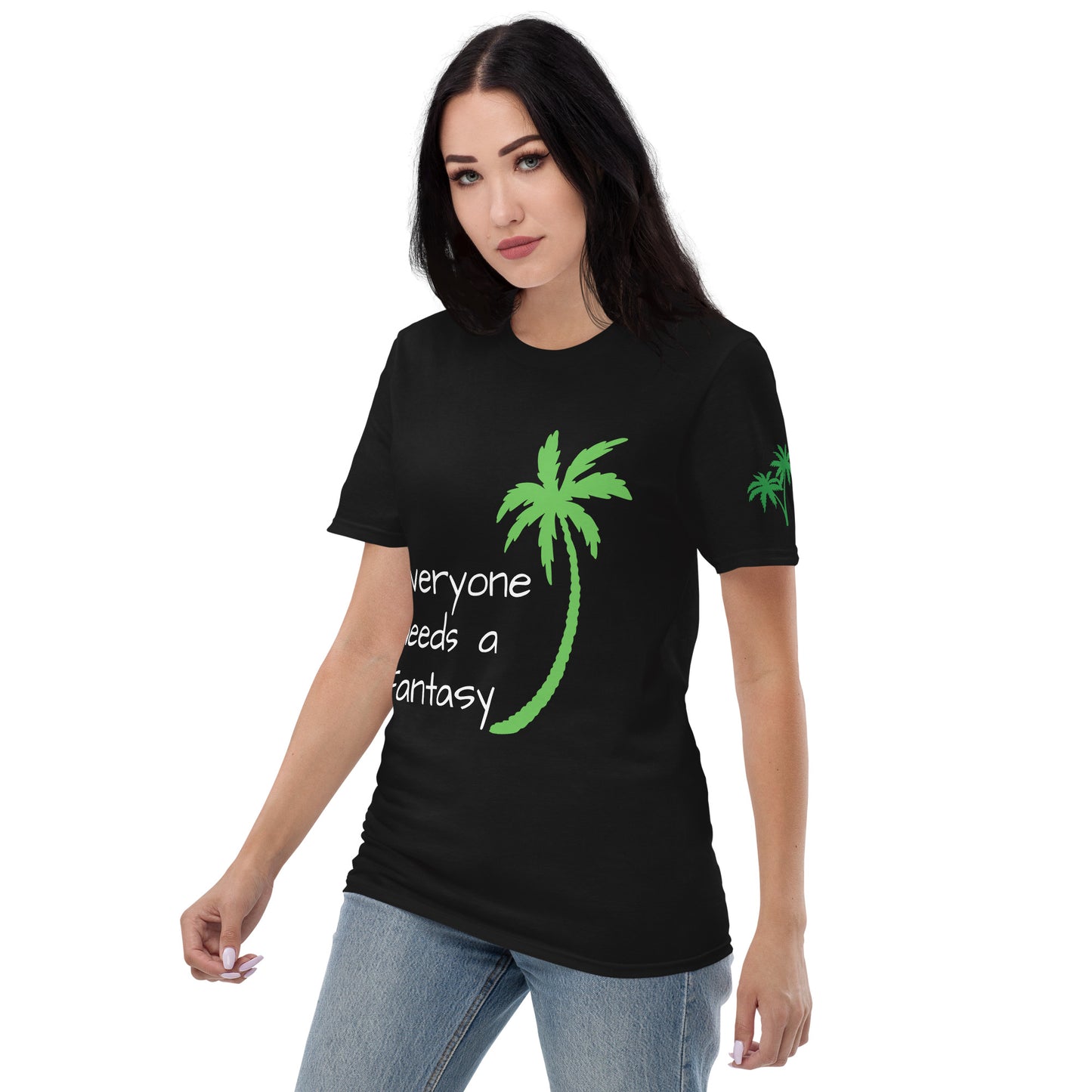 EVERYONE NEEDS A FANTASY Shirt - Florida T-Shirt - Sayings and Quotes - Left Sleeve Palm Trees