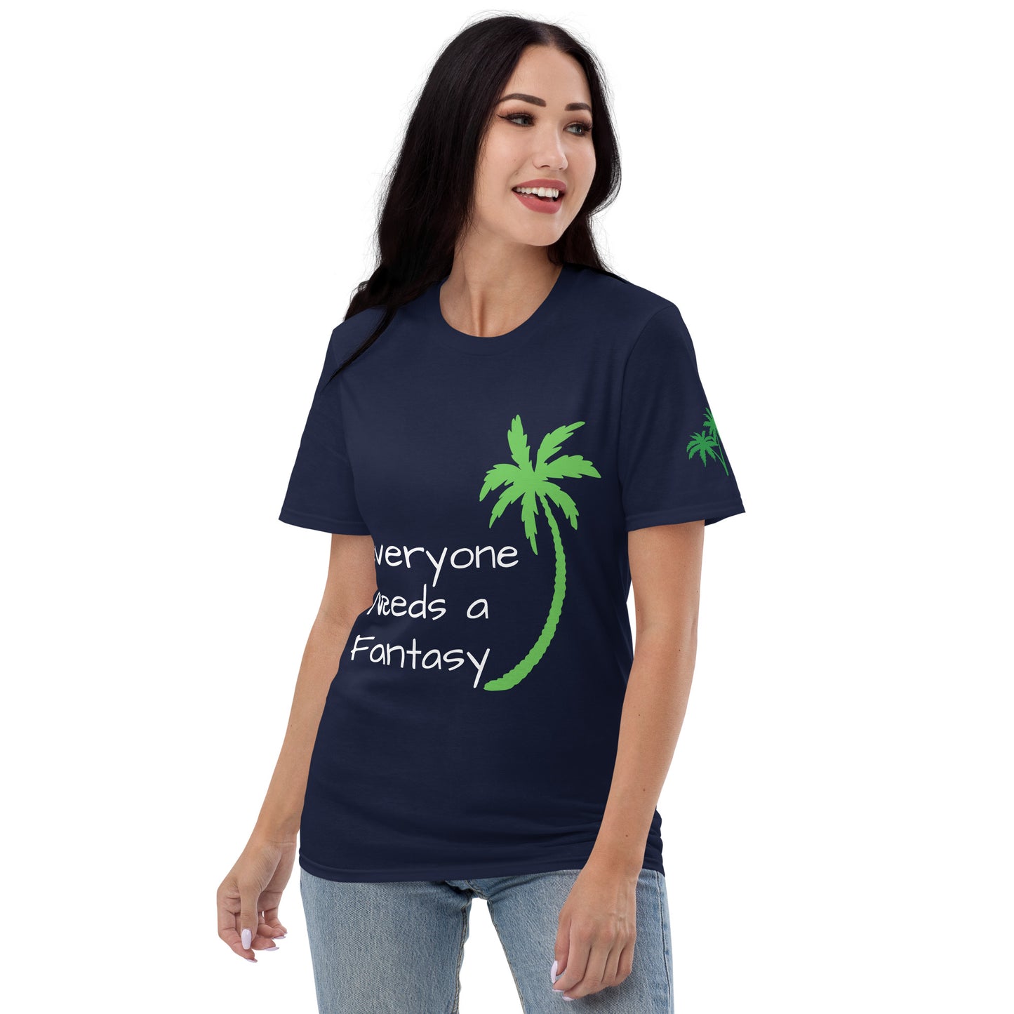 EVERYONE NEEDS A FANTASY Shirt - Florida T-Shirt - Sayings and Quotes - Left Sleeve Palm Trees